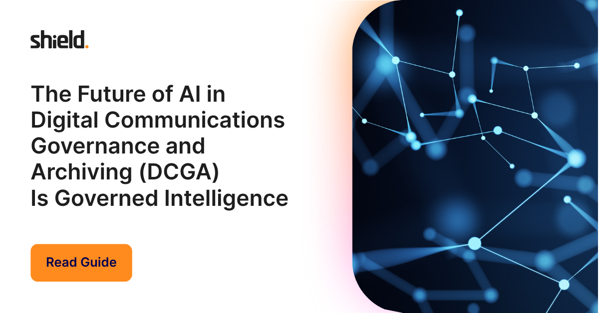 The Future of AI in Digital Communications Governance and Archiving (DCGA) Is Governed Intelligence