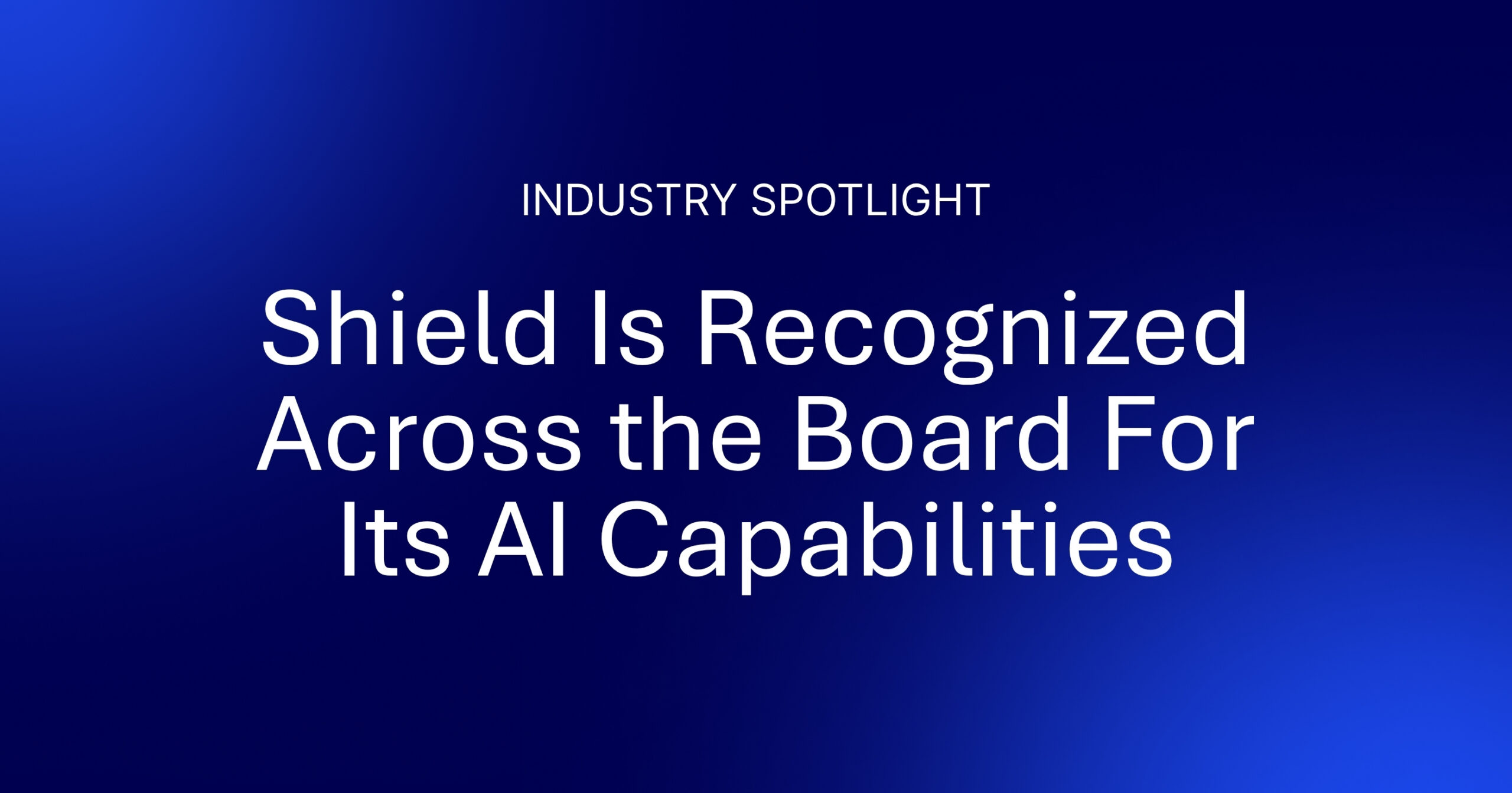 The Industry Is Calling It: Shield Is Defining AI For Digital Communications Risk 